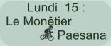 Lundi  15 : Le Monêtier Paesana