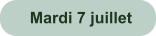 Mardi 7 juillet