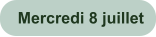 Mercredi 8 juillet
