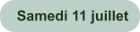 Samedi 11 juillet